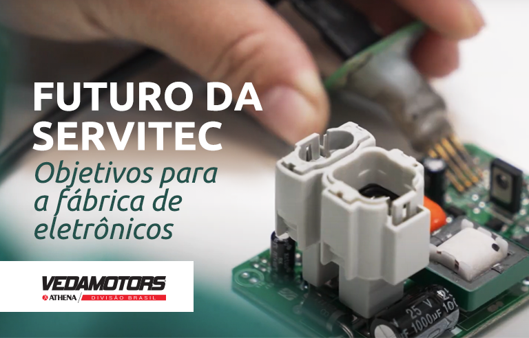 Futuro da Servitec: os objetivos da Vedamotors para a fábrica de eletrônicos